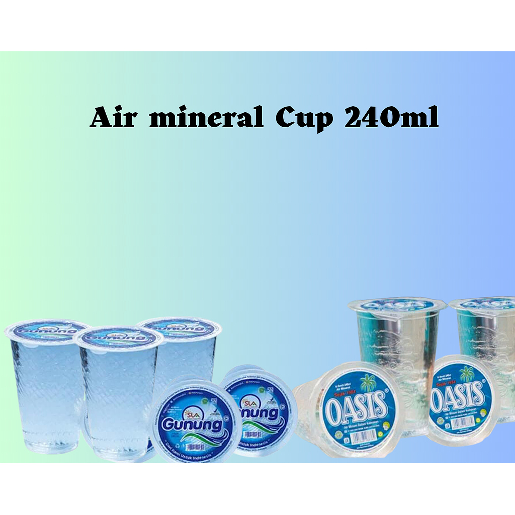 Air mineral cup 240ml (Oasis,Gunung,dll)
