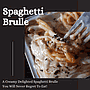 Spaghetti Brulle